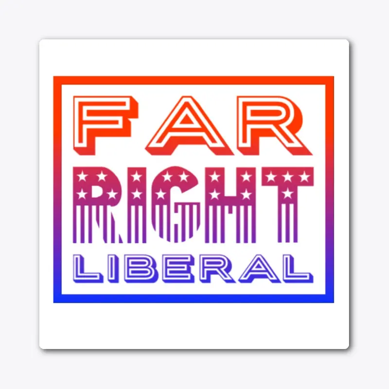 Far Right Liberal Shirt