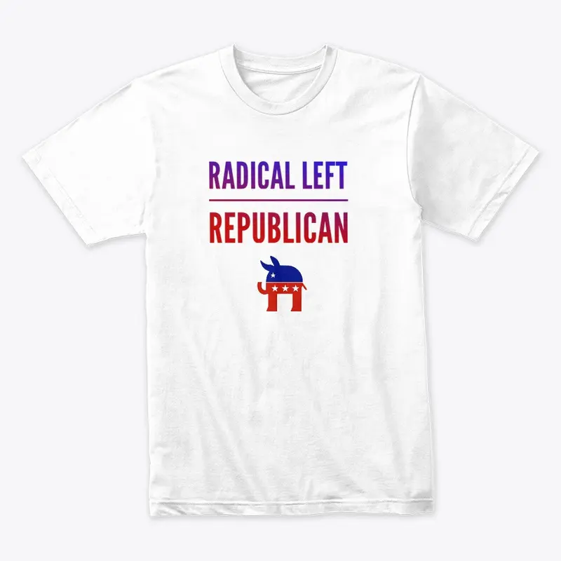 Radical Left Republican Shirt