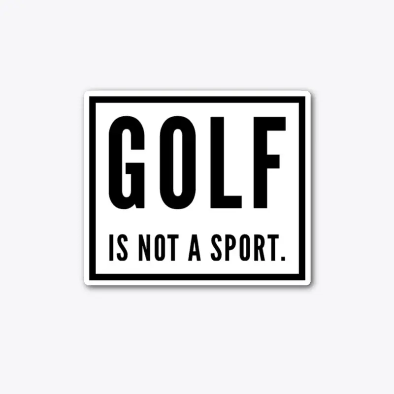 Golf is Not a Sport 