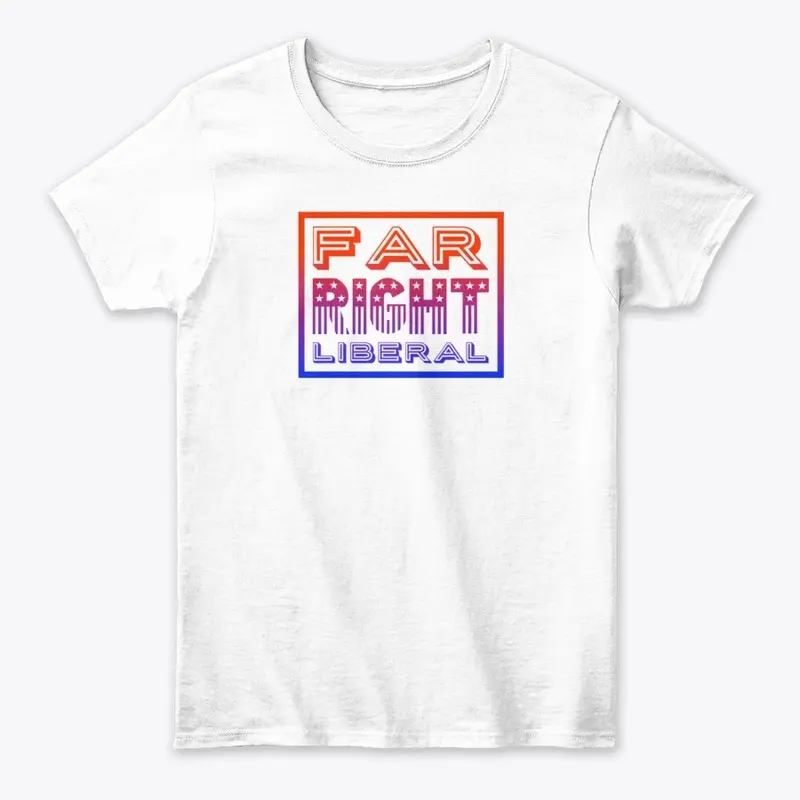 Far Right Liberal Shirt